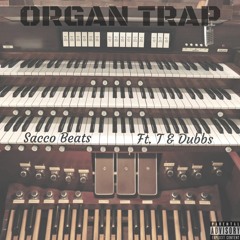 Organ Trap (Ft. T & Dubbs)
