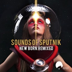 Sounds of Sputnik - New Born (Dim Zach Remix)