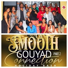Smooth Gouyad Connection PT. II HOLIDAY BASH