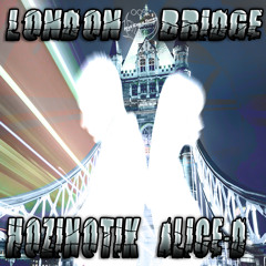 Hozinotik & Alice-D - London Bridge