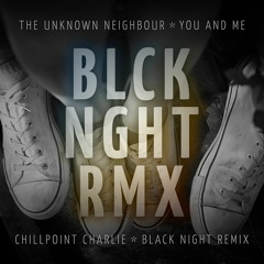 Unknown Neighbour - You And Me (Black Night Remix)