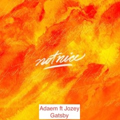 Not Nice ft Jozey Gatsby