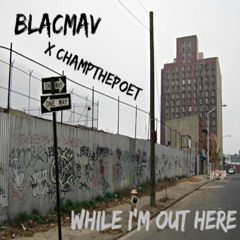 While I'm Out Here - Produced by Blacmav