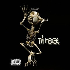 Ta Mexer - Reliquia(C/ Luther z , Sandro R, Meuro c, PS, Renas JK )