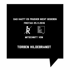 Das Haett Es Frueher Nicht Gegeben @ Ritter Butzke 25-11-2016 Torben Hildebrandt