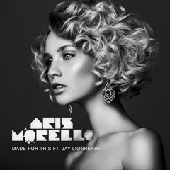 Aris Morello - Made For This Feat. Jay Lionheart
