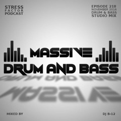 Stress Factor Podcast 218 - DJ B-12 - November 2016 Drum & Bass Studio Mix [FREE DOWNLOAD]