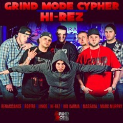 Hi-Rez - Grind Mode Cypher - Lingo, Kid Karma, RobTre, Renaissance, Marc Murphy, Massaka & Hi Rez