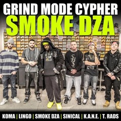 Smoke DZA - Grind Mode Cypher - Lingo, T. Rads, Koma, K.A.N.E Himself, Sinical & Smoke DZA