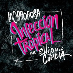 La Orrorosa Feat. El Hijo De La Cumbia - Infeccion Tropikal