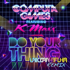 Computa Games - Do Your Thing (Unicorn Fukr Remix)