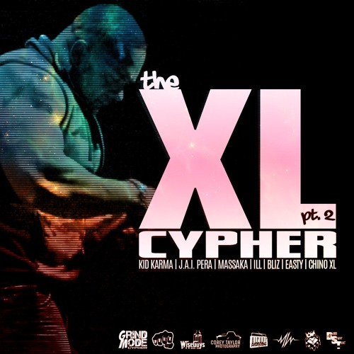 Chino XL - Grind Mode Cypher part 2 - Kid Karma, JAI Pera, Massaka, ILL, Bliz, Easty & Chino XL