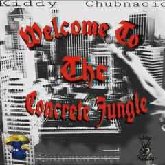 Welcome To The Concrete Jungle Ft Chubnacio