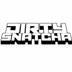 DirtySnatcha - Bust