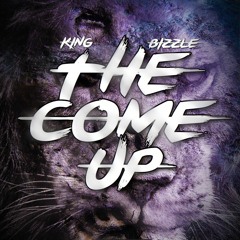 King Bizzle - The Come Up