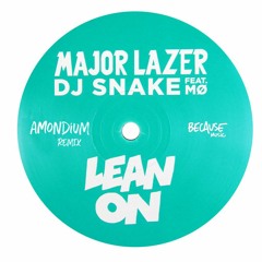 Major Lazer & DJ Snake - Lean On (feat. MØ) (Amondium Remix)