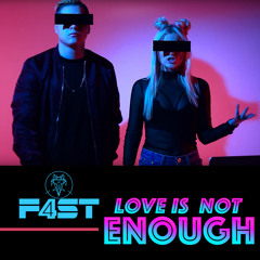 Love Is Not Enough - F4ST