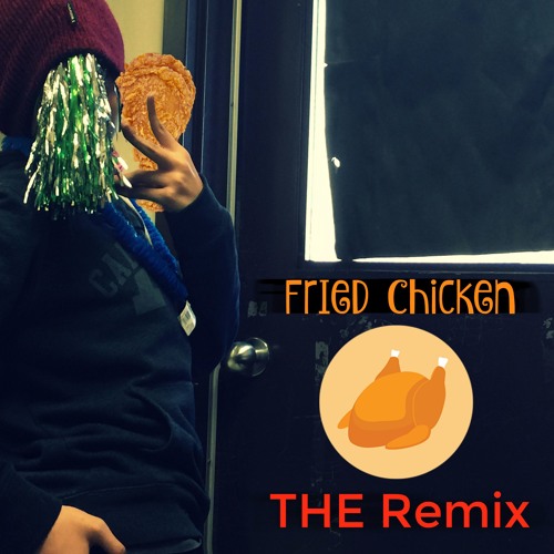 Stream Fried Chicken (EDM Remix) by Llieno Mail Official Listen