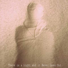 There Is A Light And It Never Goes Out