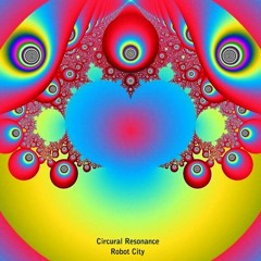 Circular Resonance - Robot City (Original Mix)