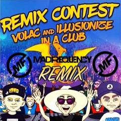 Volac, Illusionize - In A Club ( Mad Frequency Remix )