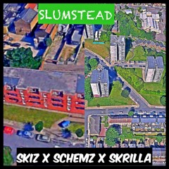 Skizzy x Schemz x Skrilla - Slumstead