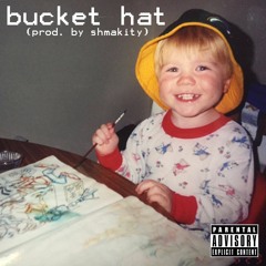 bucket hat (prod. by shmakity)