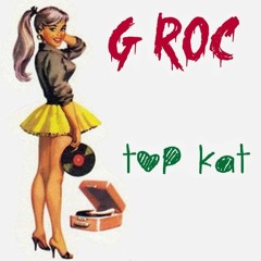 DJ G Roc - Top Kat