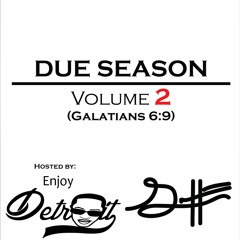 Due Season - Volume 2 (Galatians 6:9) [Hosted by: Enjoy Detroit]