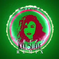 Raiche - Crazy (KaySuave Remix) | @KaySuave94