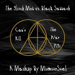 Can't Kill The War Pigs (The Glitch Mob x Black Sabbath) [Radio Edit]