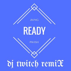 J King Feat. P-Wish - Ready (Dj Twitch Remix)