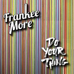 Frankee More - Do Your Thang (Bootleg)