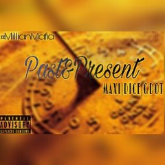 MAXI x DICE x GDOT (Millian Mafia) - Past & Present