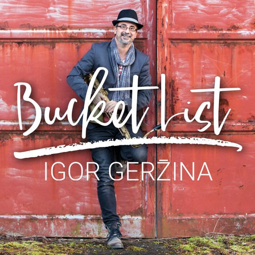 Igor Gerzina - Bucket List (2016)