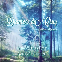 Diante Da Cruz (Aline Barros) // Piano & Strings Cover // André Poton