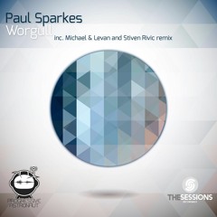 PREMIERE: Paul Sparkes - Worgull (Michael & Levan And Stiven Rivic Remix) [The Sessions Recordings]