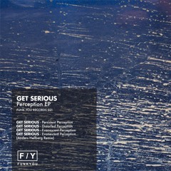 [FY021] Get Serious - Perception Ep