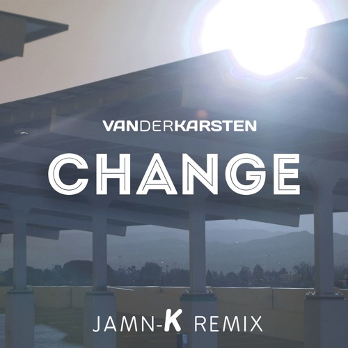 Van Der Karsten - CHANGE (JAMN - K Remix)