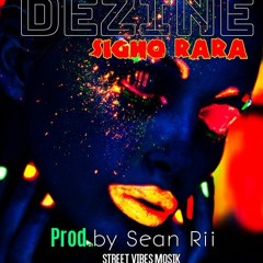 Dezine -  SIGHO RARA [[♪Prod.by Sean Rii ♪]]