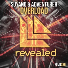 Suyano & Adventurer - Overload (Radio Edit)OUT NOW!