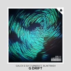 Galck & Sly Turner - G Drift ft. Blak Trash (Original Mix)