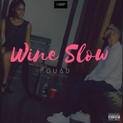 Wine Slow (Prod. By Fouad)(Mixed by sLimBO)