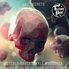 Secret Sauce & Kyle Woodcock - No Secrets [Future Bass Release]