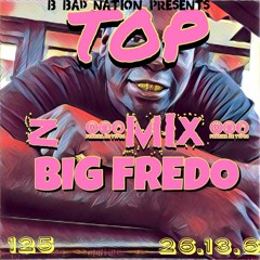 Big Fredo Top (Z mix)