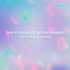 Dos Puertas ft. Kevin Hussein (Alix Perez Remix)