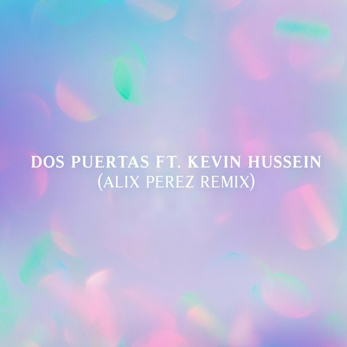 Dos Puertas ft. Kevin Hussein (Alix Perez Remix)