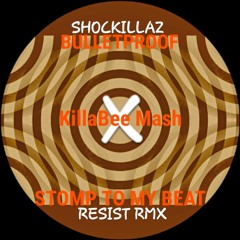 Bulletproof X Stomp To My Beat (KillaBee Mash) Mastered