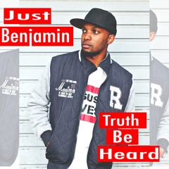 Just Benjamin - Truth Be Heard