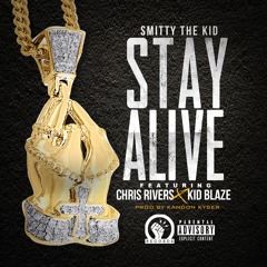 Stay Alive Ft. Chris Rivers and Kid Blaze (prod. Kandon Kyser)
